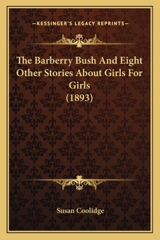 Paperback The Barberry Bush And Eight Other Stories About Girls For Girls (1893) Book