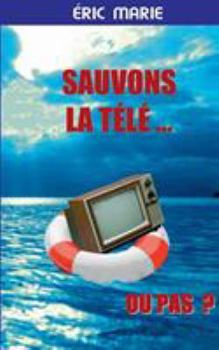 Paperback Sauvons la Télé ... Ou pas [French] Book