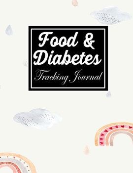Food and Diabetes Tracking Journal: Diabetes Notebook & Blood sugar dairy to track Meals & Food at Breakfast, Lunch, Dinner, Bed Before & After Tracking (diabetes log book)
