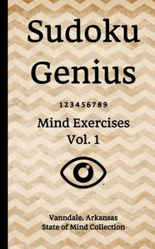 Paperback Sudoku Genius Mind Exercises Volume 1: Vanndale, Arkansas State of Mind Collection Book