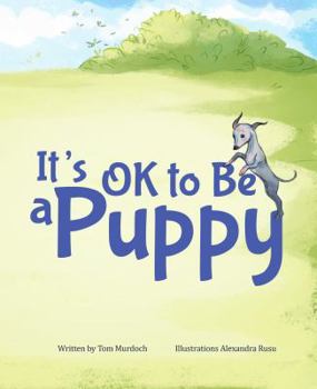 Hardcover It's OK To Be A Puppy: A Bedtime Story of Love and Security Book