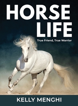 Hardcover Horse Life: True Friend, True Warrior Book