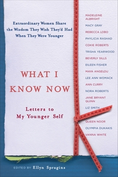 Paperback What I Know Now: Letters to My Younger Self Book