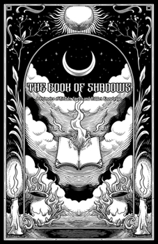 The Book of Shadows: A Grimoire of Rituals, Spells, and Hidden Knowledge