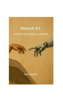 Paperback Mensch 4.0: Zwischen Algorithmus und Seele [German] Book