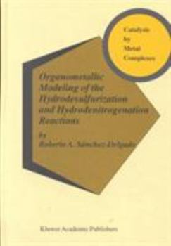 Hardcover Organometallic Modeling of the Hydrodesulfurization and Hydrodenitrogenation Reactions Book