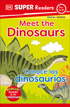 Paperback DK Super Readers Pre-Level English-Spanish Bilingual Meet the Dinosaurs - Conoce Los Dinosaurios Book