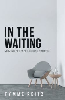 Paperback In the Waiting: Moving from Process to Promise Book