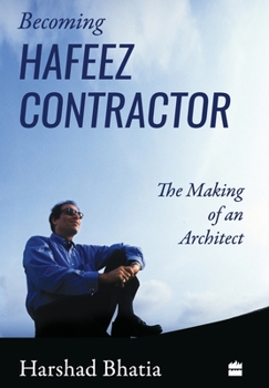 Hardcover Becoming Hafeez Contractor: The Making of an Architect Book