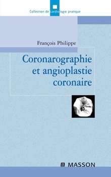 Coronarographie et angioplastie coronaire (French Edition)