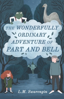 Paperback The Wonderfully Ordinary Adventure of Part and Bell Book