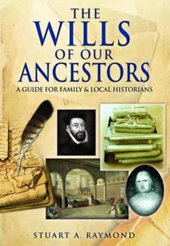 Paperback The Wills of Our Ancestors: A Guide for Probate Records for Family and Local Historians Book