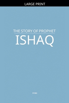 Paperback The Story of Prophet Ishaq [Large Print] Book