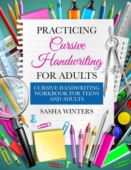 Paperback Practicing Cursive Handwriting for Adults: Cursive Handwriting Workbook for Teens and Adults Book