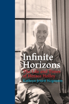 Paperback Infinite Horizons: The Life and Times of Horace Holley Book