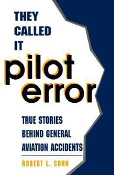 Paperback They Called It Pilot Error: True Stories Behind General Aviation Accidents Book