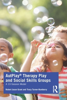 Paperback Autplay(r) Therapy Play and Social Skills Groups: A 10-Session Model Book