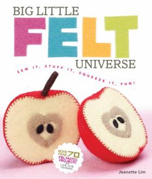 Paperback Big Little Felt Universe: Sew It, Stuff It, Squeeze It, Fun! [With Pattern(s)] Book