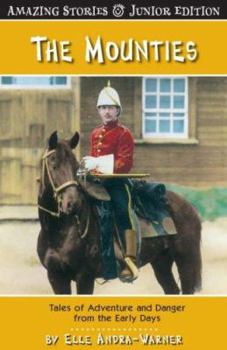 Paperback The Mounties (Jr): Tales of Adventure and Danger from the Early Days Book