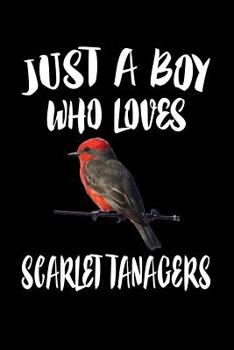 Paperback Just A Boy Who Loves Scarlet Tanagers: Animal Nature Collection Book