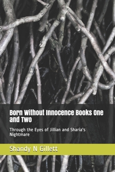 Paperback Born Without Innocence Books One and Two: Through the Eyes of Jillian and Sharia's Nightmare Book