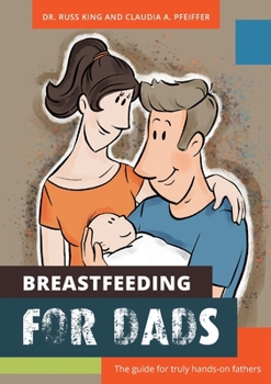 Paperback Breastfeeding for Dads: The guide for truly hands-on fathers Book