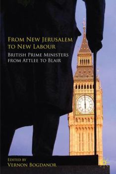 Hardcover From New Jerusalem to New Labour: British Prime Ministers from Attlee to Blair Book