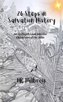 26 Steps in Salvation History: An In-Depth Look into the Characters of the Bible (The Safe Haven: Scriptural Reflections for the Heart and Home)