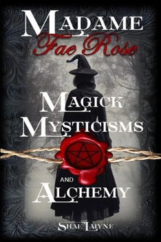 Paperback Madame Fae Rose Magick, Mysticisms and Alchemy Book