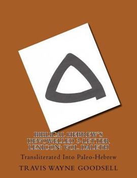 Paperback Biblical Hebrew's Devowelled 3-Letter Lexicon: Vol. Daleth: Transliterated Into Paleo-Hebrew Book