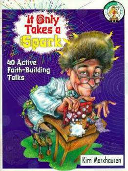 Paperback It Only Takes a Spark: 40 Active Faith-Building Talks Book