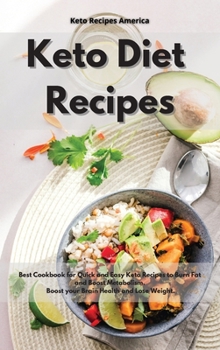 Keto Diet Recipes: Best Cookbook for Quick and Easy Keto Recipes to Burn Fat and Boost Metabolism. Boost your Brain Health and Lose Weight.