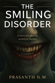 The Smiling Disorder (A Psychological Horror Novel): A Disturbing Social Horror Where Mandatory Happiness Masks State Violence and Emotional Repression Turns People Into Predators.