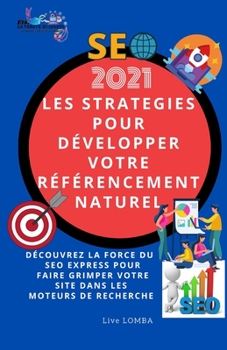 ★★★★★SEO 2021 LES STRATEGIES POUR DEVELOPPER VOTRE REFERENCEMENT NATUREL SEO ★★★★★: ♥♥DECOUVREZ LA FORCE DU SEO EXPRESS POUR FAIRE GRIMPER VOTRE SITE DANS LES MOTEURS DE RECHERCHE♥♥