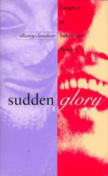 Hardcover Sudden Glory: Laughter as Subversive History Book