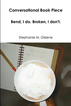 Paperback Conversational Book Piece: Bend, I do. Broken, I don't. Book