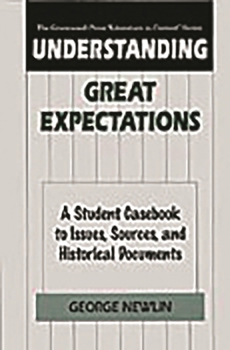 Hardcover Understanding Great Expectations: A Student Casebook to Issues, Sources, and Historical Documents Book