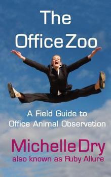 Paperback The Office Zoo: A Field Guide to Office Animal Observation Book