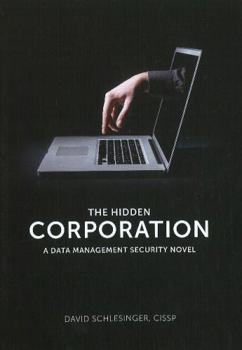 Paperback The Hidden Corporation: A Data Management Security Novel Book