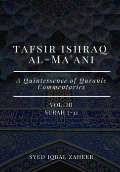 Paperback Tafsir Ishraq Al-Ma'ani - Vol III: Surah 7-11: A Quintessence of Quranic Commentaries Book