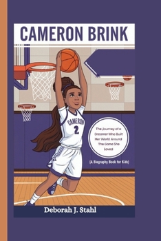 Paperback Cameron Brink: The Journey of a Dreamer Who Built Her World Around the Game She Loved (A Biography Book For Kids) Book