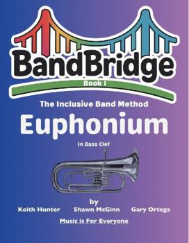Paperback BandBridge Beginning Band Method Book for Euphonium (Bass Clef): The Inclusive Band Method (BandBridge Beginning Band Method Books: The Inclusive Band Method) Book