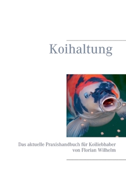 Paperback Koihaltung: Das aktuelle Praxishandbuch für Koiliebhaber [German] Book