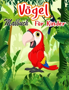 Vögel-Malbuch für Kinder: Einzigartige und lustige Bilder von Vögeln aus Nordamerika und der ganzen Welt, für Kinder von 4-8 Jahren (Vögel-Malbuch für Kinder)