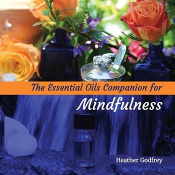 Paperback The Essential Oils Companion for Mindfullness Book