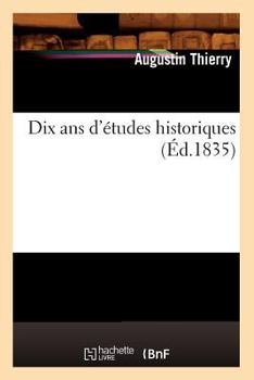 Paperback Dix ANS d'Études Historiques (Éd.1835) [French] Book