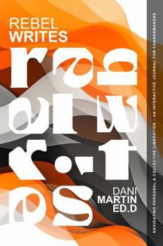 Paperback Rebel Writes: Navigating Personal & Collective Liberation Book