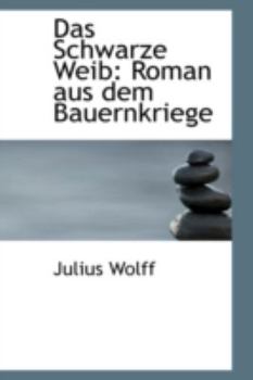 Paperback Das Schwarze Weib: Roman Aus Dem Bauernkriege Book