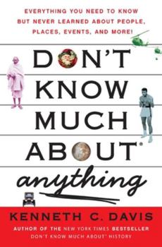 Paperback Don't Know Much About(r) Anything: Everything You Need to Know But Never Learned about People, Places, Events, and More! Book