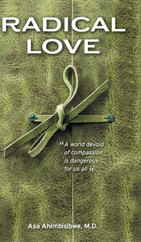 Hardcover Radical Love: A World Devoid of Compassion is Dangerous For Us All Book